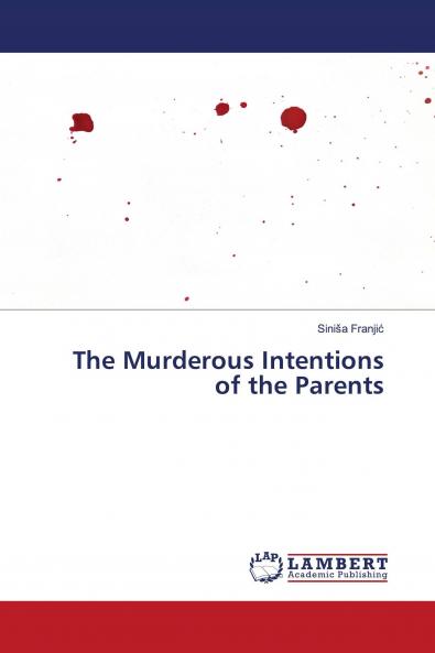 The Murderous Intentions of the Parents