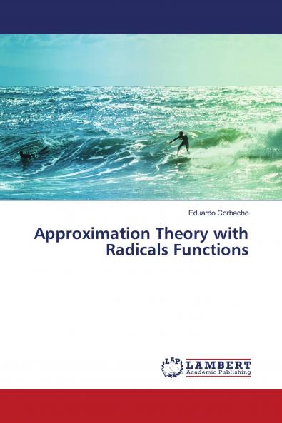 Approximation Theory with Radicals Functions