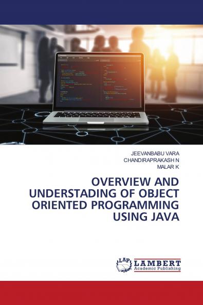 OVERVIEW AND UNDERSTADING OF OBJECT ORIENTED PROGRAMMING USING JAVA