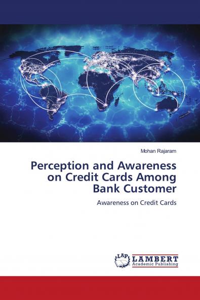 Perception and Awareness on Credit Cards Among Bank Customer