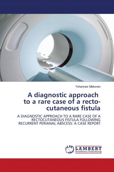 A diagnostic approach to a rare case of a recto-cutaneous fistula