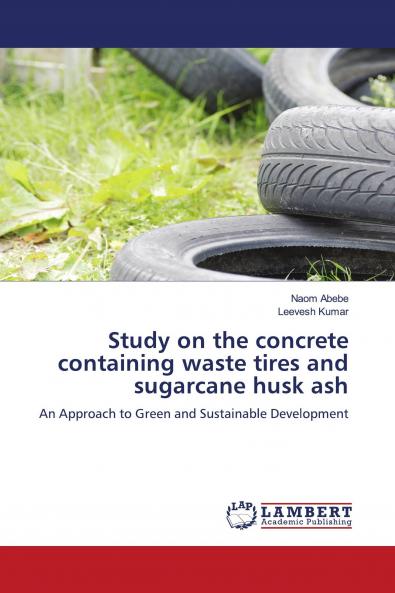 Study on the concrete containing waste tires and sugarcane husk ash