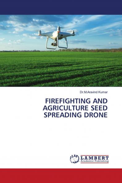 FIREFIGHTING AND AGRICULTURE SEED SPREADING DRONE