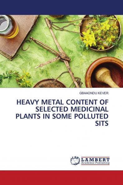 HEAVY METAL CONTENT OF SELECTED MEDICINAL PLANTS IN SOME POLLUTED SITS