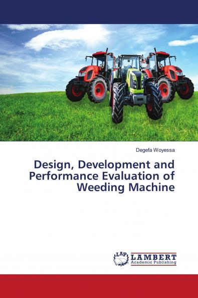 Design Development and Performance Evaluation of Weeding Machine
