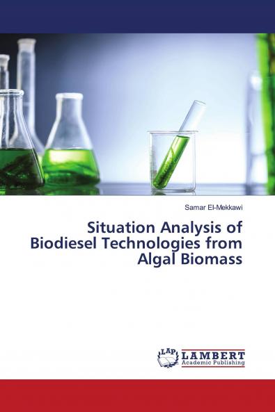 Situation Analysis of Biodiesel Technologies from Algal Biomass