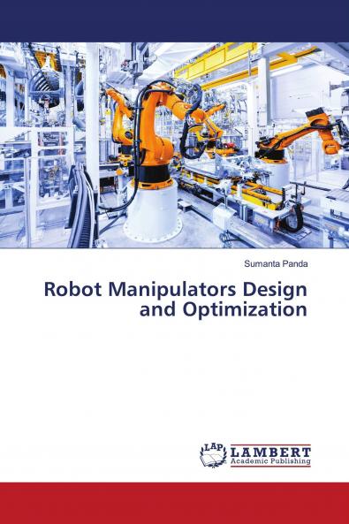 Robot Manipulators Design and Optimization