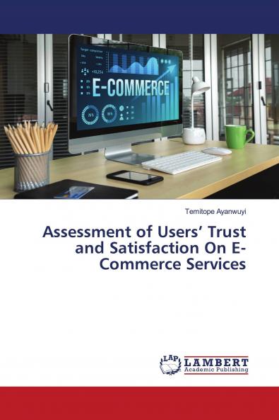 Assessment of Users' Trust and Satisfaction On E-Commerce Services