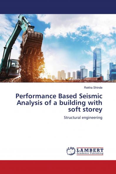 Performance Based Seismic Analysis of a building with soft storey