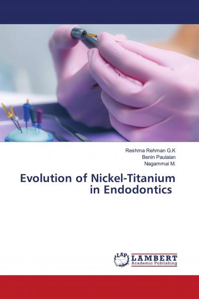 Evolution of Nickel-Titanium in Endodontics