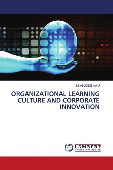 ORGANIZATIONAL LEARNING CULTURE AND CORPORATE INNOVATION