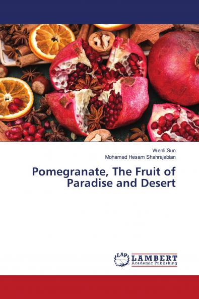 Pomegranate The Fruit of Paradise and Desert