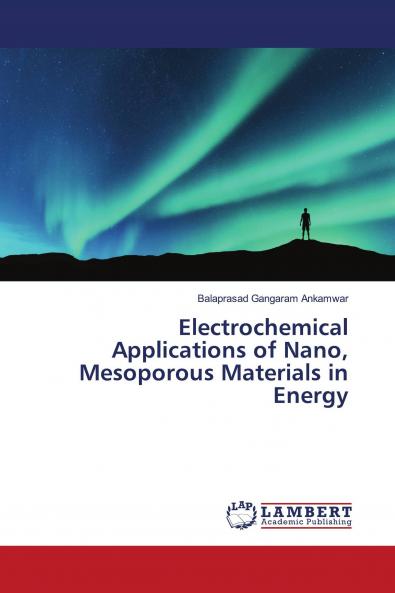 Electrochemical Applications of Nano Mesoporous Materials in Energy