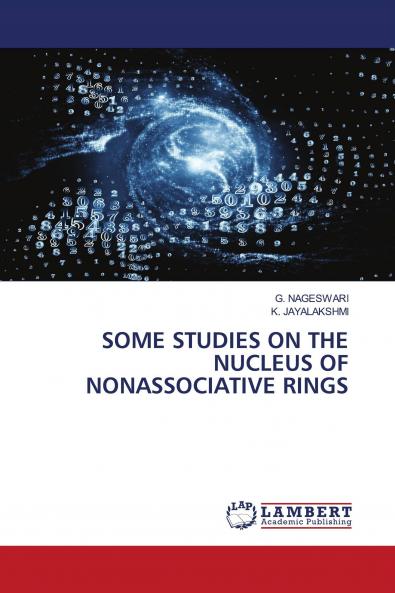 SOME STUDIES ON THE NUCLEUS OF NONASSOCIATIVE RINGS