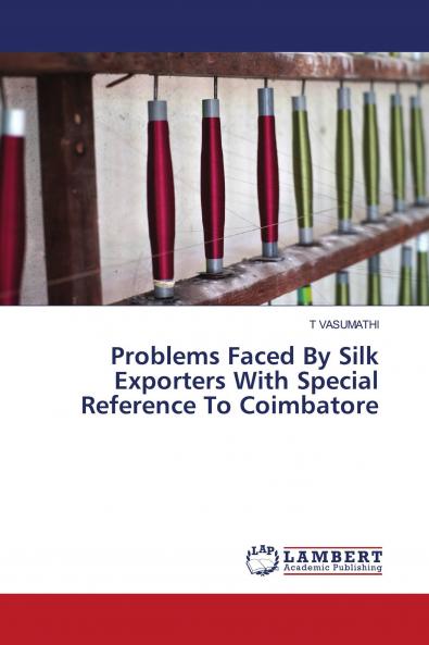 Problems Faced By Silk Exporters With Special Reference To Coimbatore