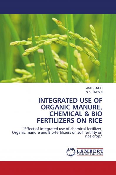 INTEGRATED USE OF ORGANIC MANURE CHEMICAL & BIO FERTILIZERS ON RICE