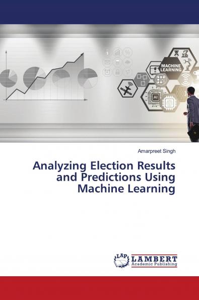 Analyzing Election Results and Predictions Using Machine Learning