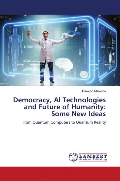 Democracy AI Technologies and Future of Humanity: Some New Ideas