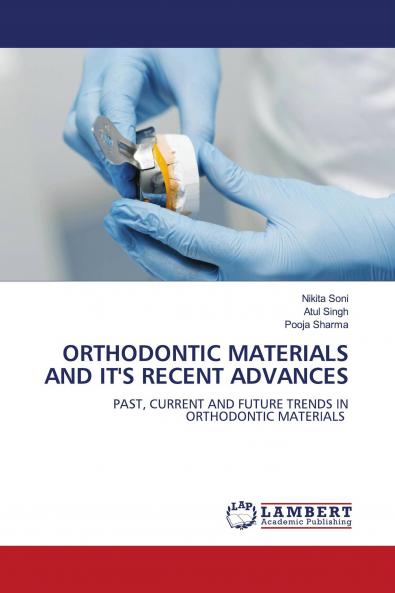 ORTHODONTIC MATERIALS AND IT'S RECENT ADVANCES
