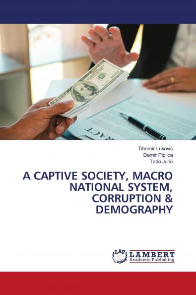 A CAPTIVE SOCIETY MACRO NATIONAL SYSTEM CORRUPTION & DEMOGRAPHY