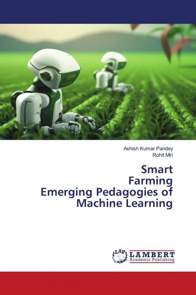 Smart Farming Emerging Pedagogies of Machine Learning