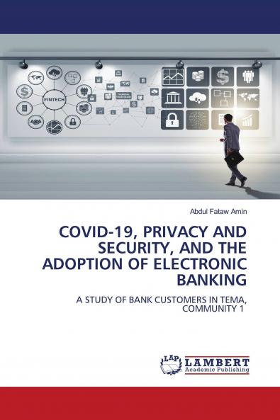 COVID-19 PRIVACY AND SECURITY AND THE ADOPTION OF ELECTRONIC BANKING