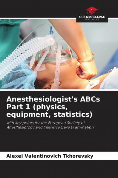 Anesthesiologist's ABCs Part 1 (physics equipment statistics)