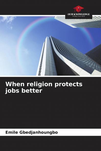 When religion protects jobs better