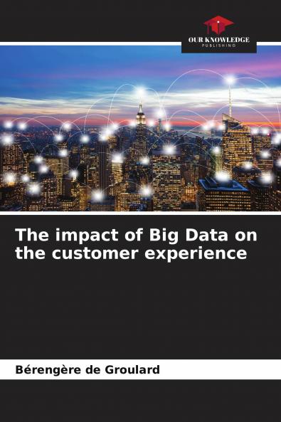 The impact of Big Data on the customer experience