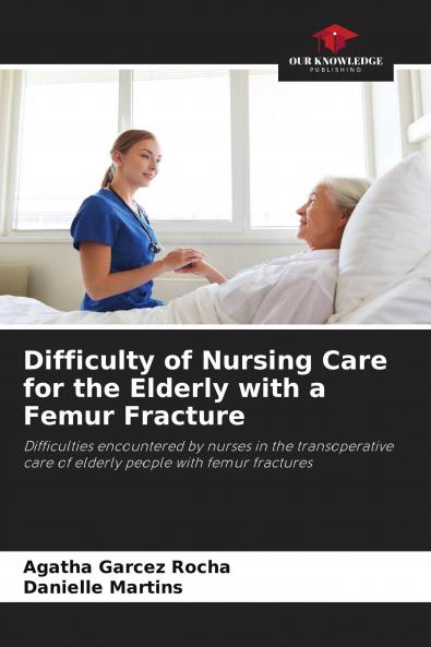 Difficulty of Nursing Care for the Elderly with a Femur Fracture