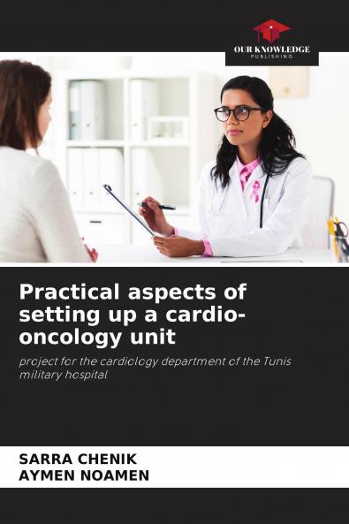 Practical aspects of setting up a cardio-oncology unit