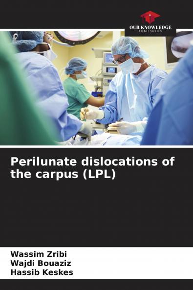 Perilunate dislocations of the carpus (LPL)
