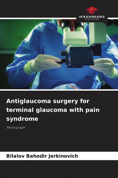 Antiglaucoma surgery for terminal glaucoma with pain syndrome