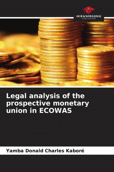 Legal analysis of the prospective monetary union in ECOWAS