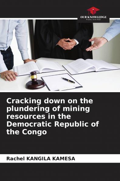 Cracking down on the plundering of mining resources in the Democratic Republic of the Congo