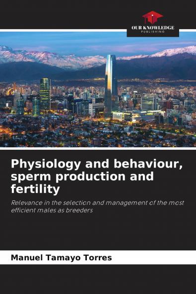Physiology and behaviour sperm production and fertility