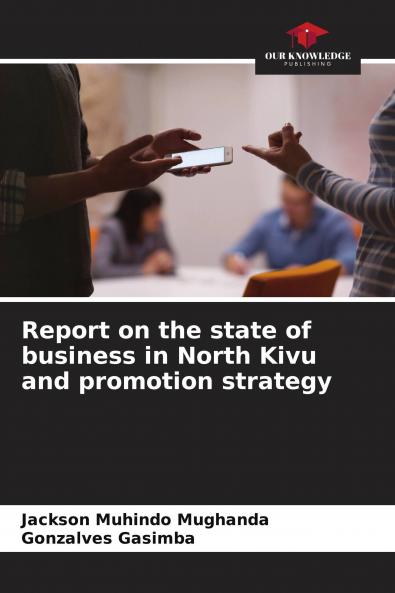 Report on the state of business in North Kivu and promotion strategy