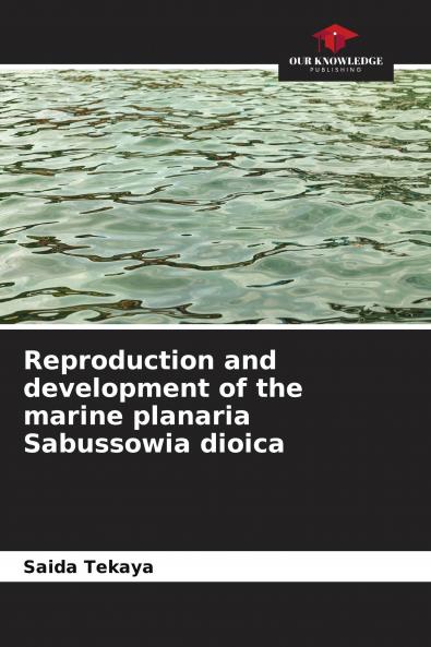 Reproduction and development of the marine planaria Sabussowia dioica