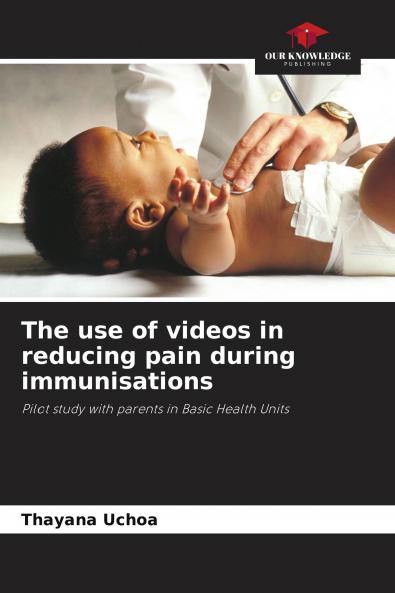 The use of videos in reducing pain during immunisations