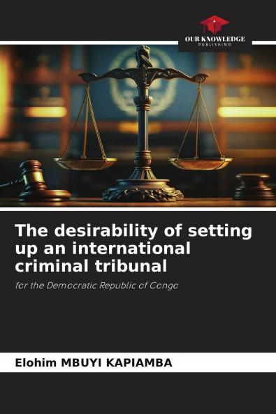 The desirability of setting up an international criminal tribunal