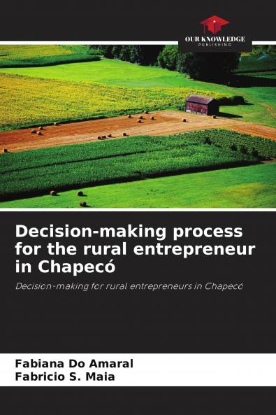 Decision-making process for the rural entrepreneur in Chapec��