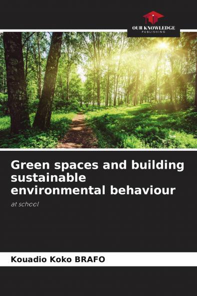 Green spaces and building sustainable environmental behaviour