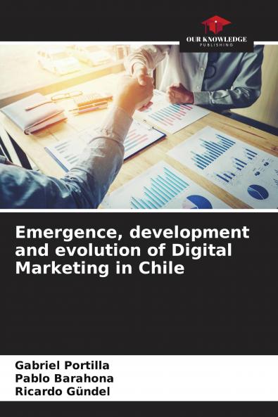 Emergence development and evolution of Digital Marketing in Chile