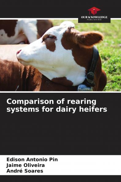 Comparison of rearing systems for dairy heifers