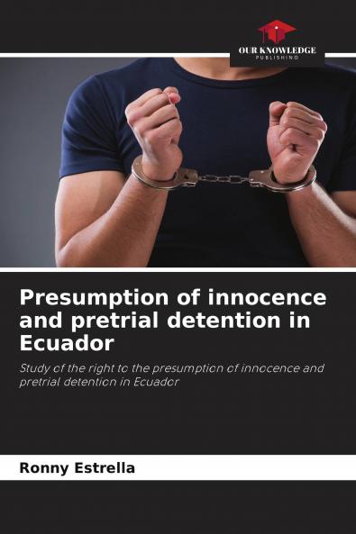 Presumption of innocence and pretrial detention in Ecuador