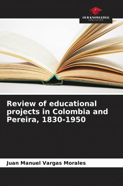Review of educational projects in Colombia and Pereira 1830-1950