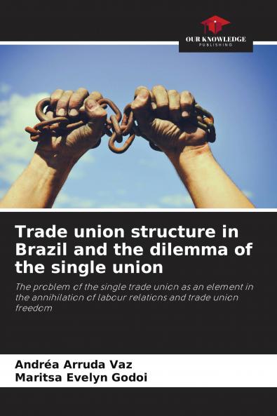Trade union structure in Brazil and the dilemma of the single union