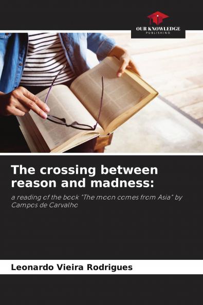 The crossing between reason and madness