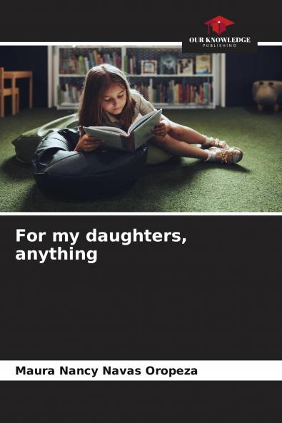 For my daughters anything