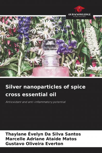Silver nanoparticles of spice cross essential oil